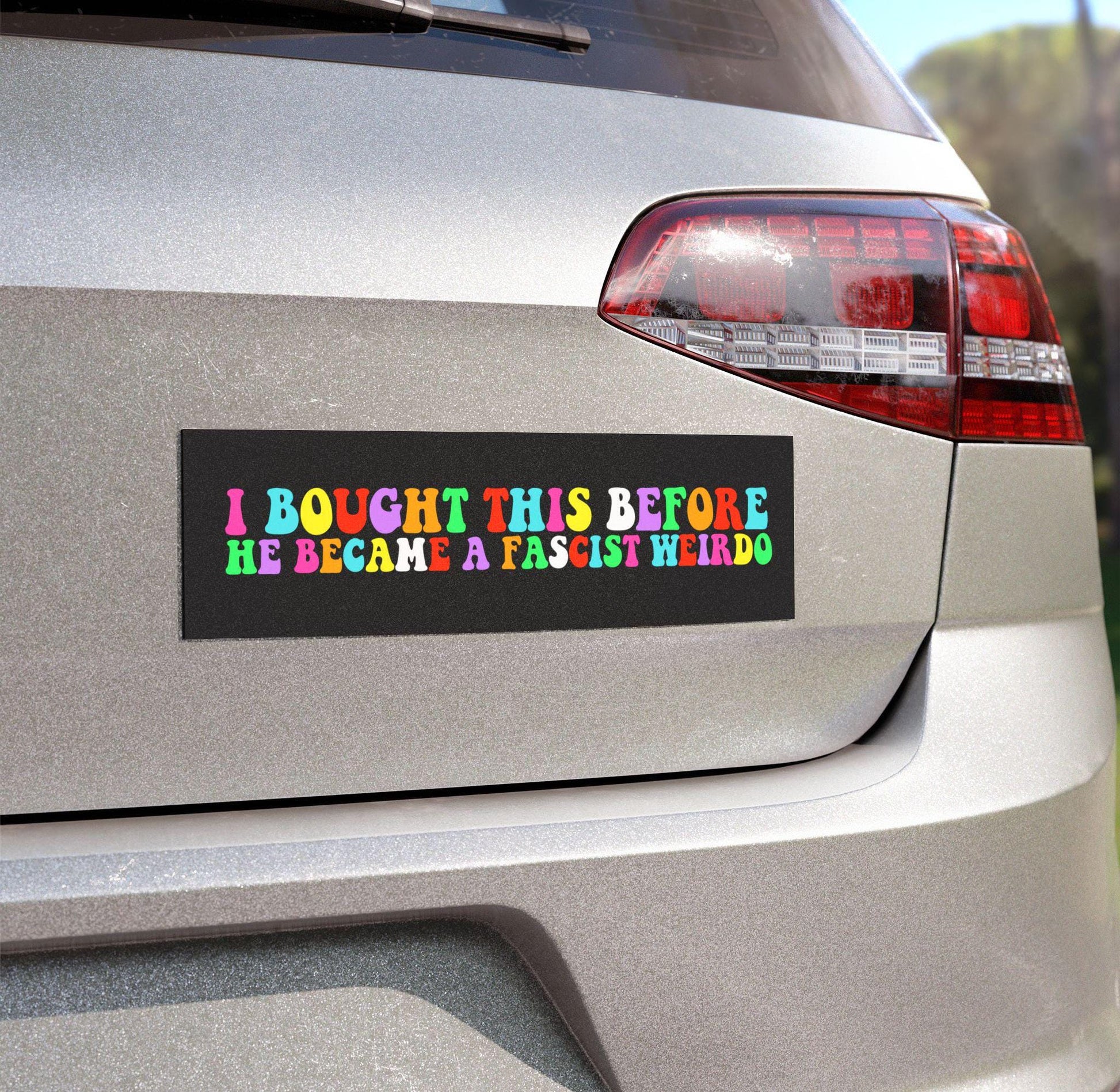 I bought this before he became a fascist weirdo  | muck fusk | Resist Sticker | political car magnet | car magnet liberal | anti capitalist