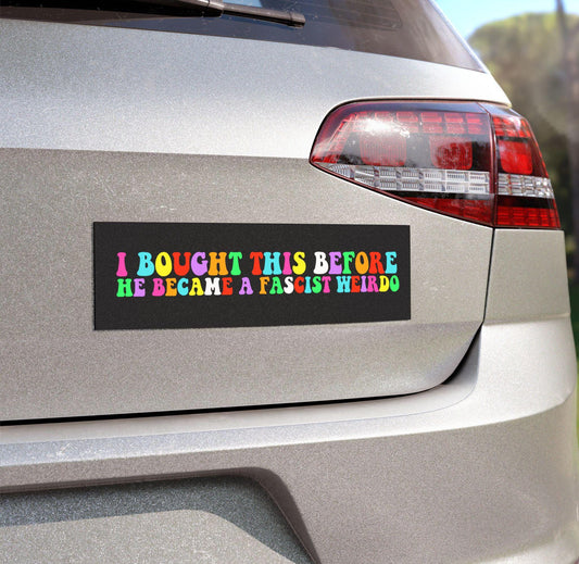 I bought this before he became a fascist weirdo  | muck fusk | Resist Sticker | political car magnet | car magnet liberal | anti capitalist