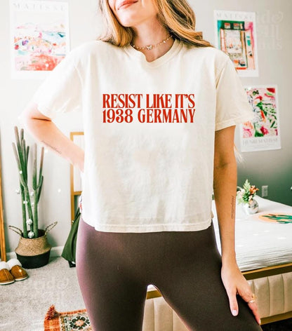 Resist like it&#39;s 1938 Germany crop top | boxy crop | fight fascism | feminist crop top | liberal tshirt | social justice crop top | leftist