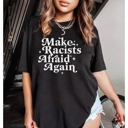 Make racists afraid again | anti racism shirt | anti fascism | resist shirt | fdt shirt | social justice | liberal feminist human rights