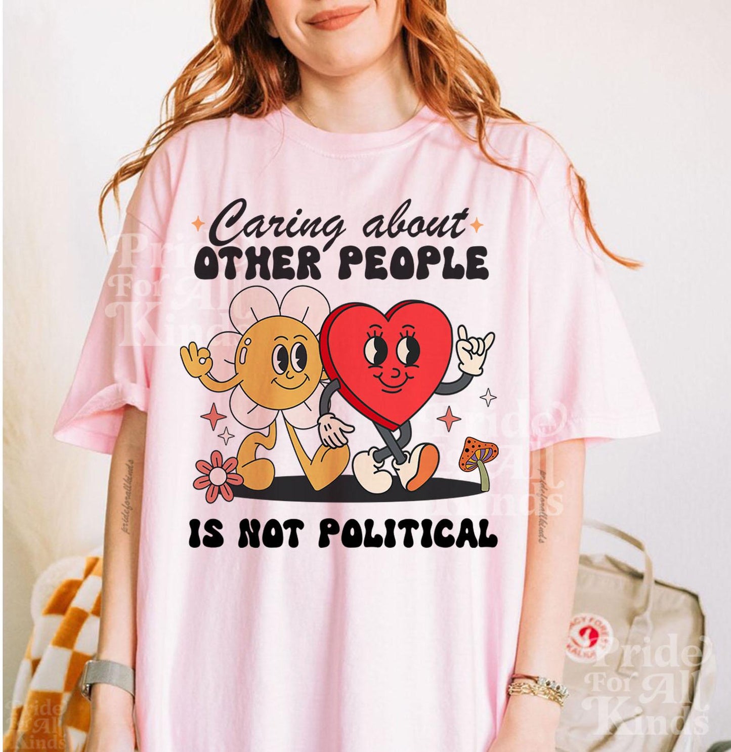 Caring about other people is not political | comfort colors | liberal feminist human rights | social justice | resist tshir | fight fascism