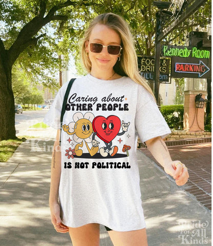 caring about other people is not political shirt | liberal tshirt | resist shirt | feminist human rights | social justice | anti fascism