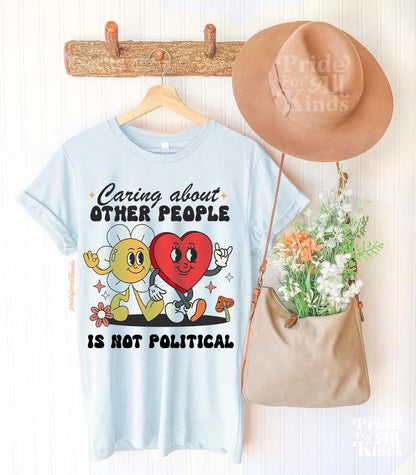 caring about other people is not political shirt | liberal tshirt | resist shirt | feminist human rights | social justice | anti fascism