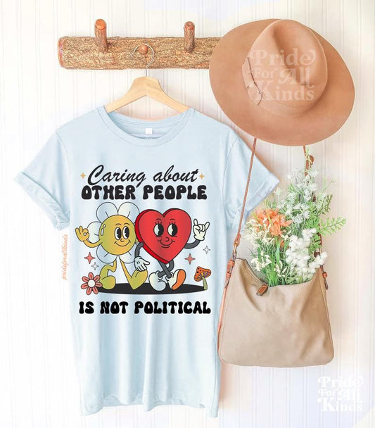 caring about other people is not political shirt | liberal tshirt | resist shirt | feminist human rights | social justice | anti fascism