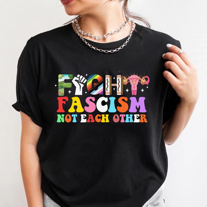 Fight fascism not each other shirt | resist shirt | liberal shirt | social justice | leftist | human rights | social democrat | anti fascism