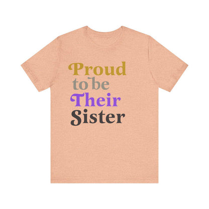 Proud to be their sister | nonbinary shirt | nonbinary family | nonbinary parent | nonbinary sister | enby | genderqueer | trans rights |