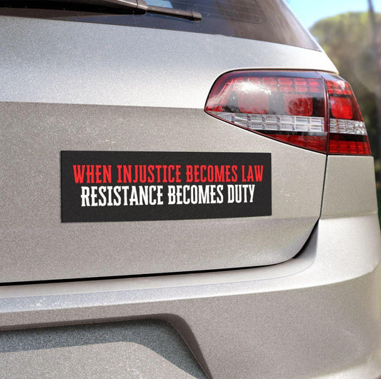 When injustice becomes law resistance becomes duty bumper sticker or car magnet | car magnet liberal | resist sticker | political car magnet