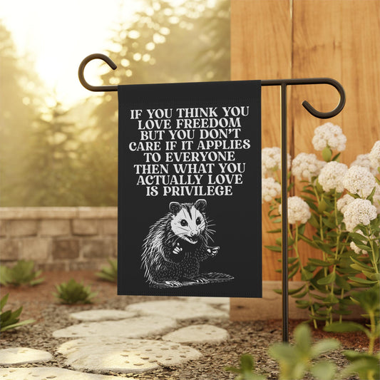 If you think you love freedom garden flag | privilege flag | resist garden flag | liberal feminist human rights flag | fdt flag | leftist