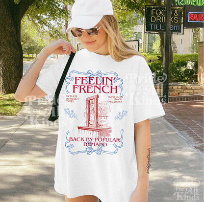Feeling french shirt | back by popular demand | in these difficult times some cuts maybe necessary | french revolution | anti capitalist |