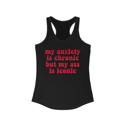 my anxiety is chronic but my ass is iconic tank top | anxiety tank top | autism tank | neurodiversity | audhd | overstimulated | neurospicy