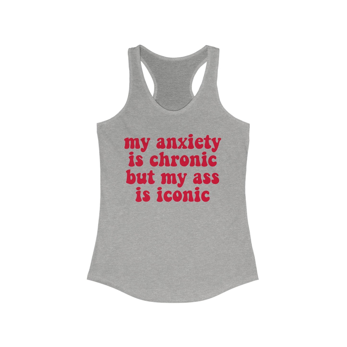 my anxiety is chronic but my ass is iconic tank top | anxiety tank top | autism tank | neurodiversity | audhd | overstimulated | neurospicy