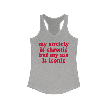 my anxiety is chronic but my ass is iconic tank top | anxiety tank top | autism tank | neurodiversity | audhd | overstimulated | neurospicy