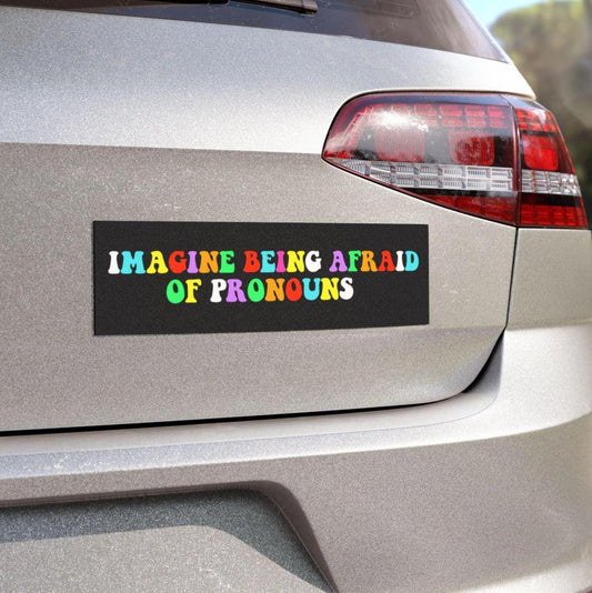 Imagine being afraid of pronouns car magnet or sticker | nonbinary gifts | nonbinary sticker | nonbinary parent | trans sticker | enby | ftm