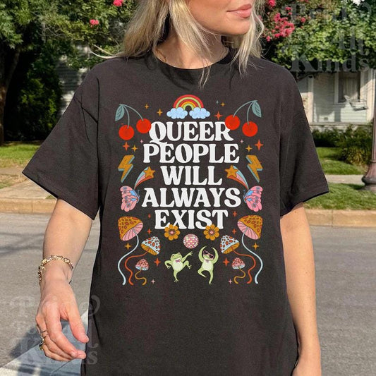 Queer people will always exist shirt | queer tshirt | lesbian top | trans shirt | lgbtq straight ally | bi pride shirt | protect trans kids