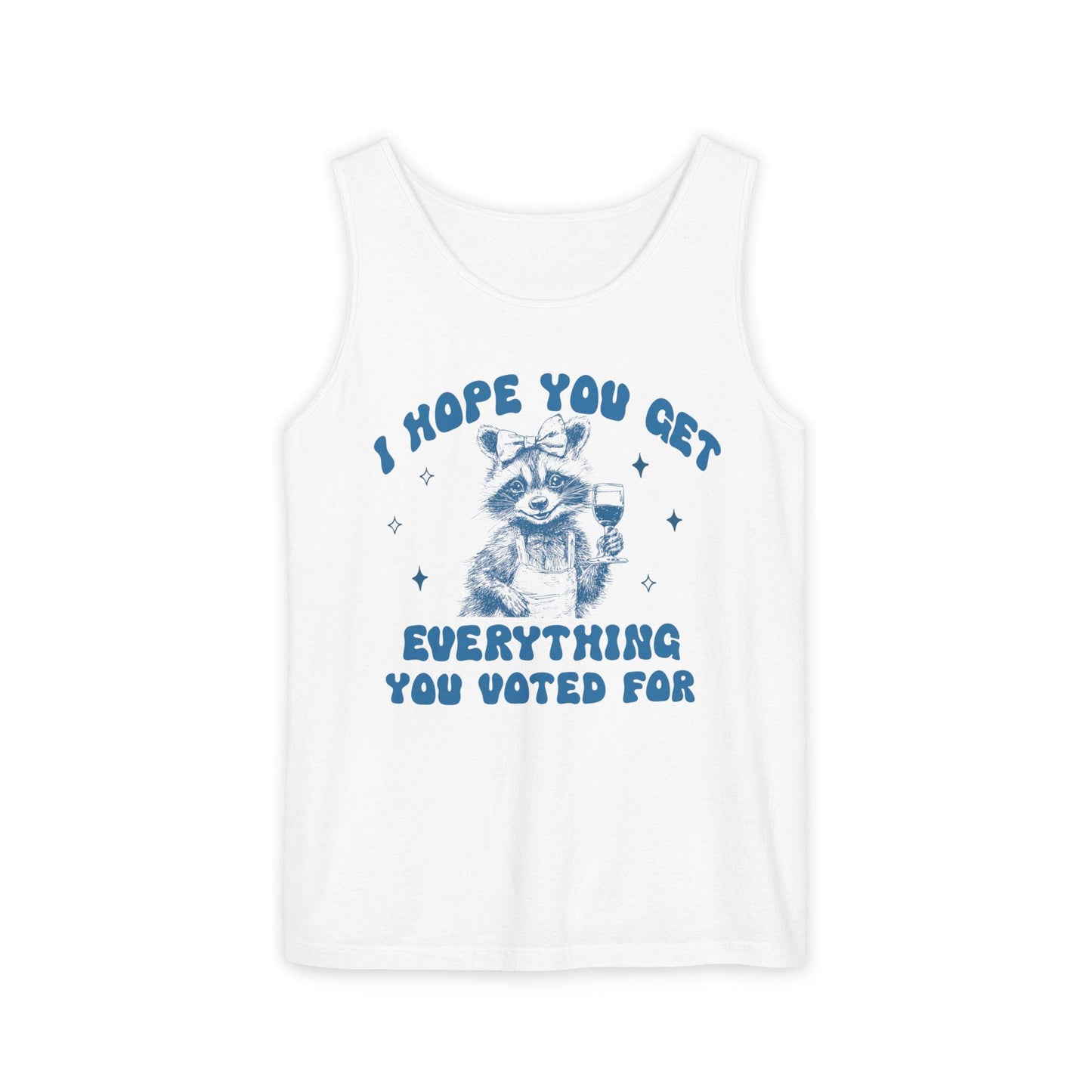 I hope you get everything you voted for tank top | subtle anti trump | anti fascism | anti capitalist | fdt tank top | feminist tank top