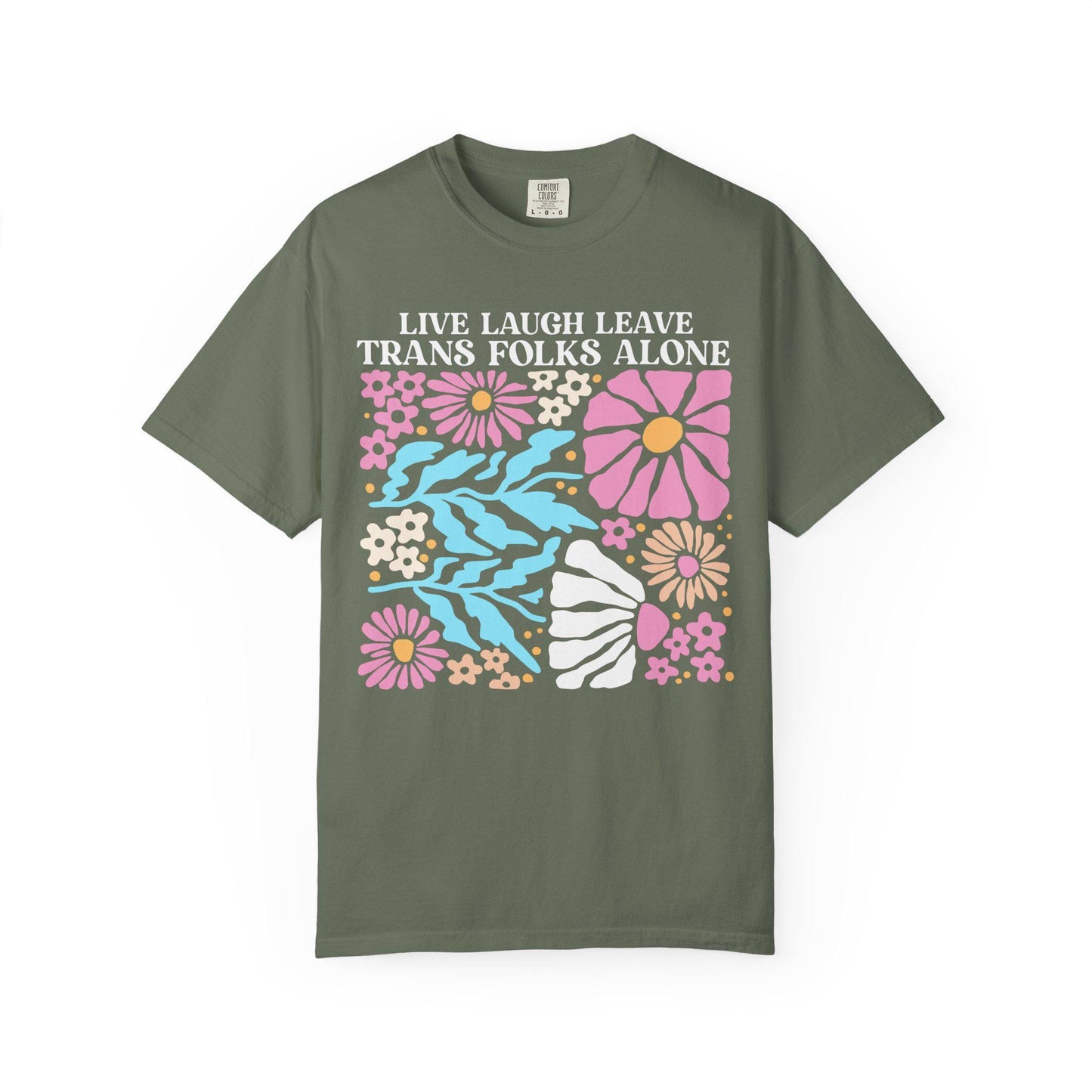 Live Laugh Leave Trans Folks Alone shirt | Comfort Colors | trans shirt | trans rights | protect trans kids | subtle trans pride | trans art
