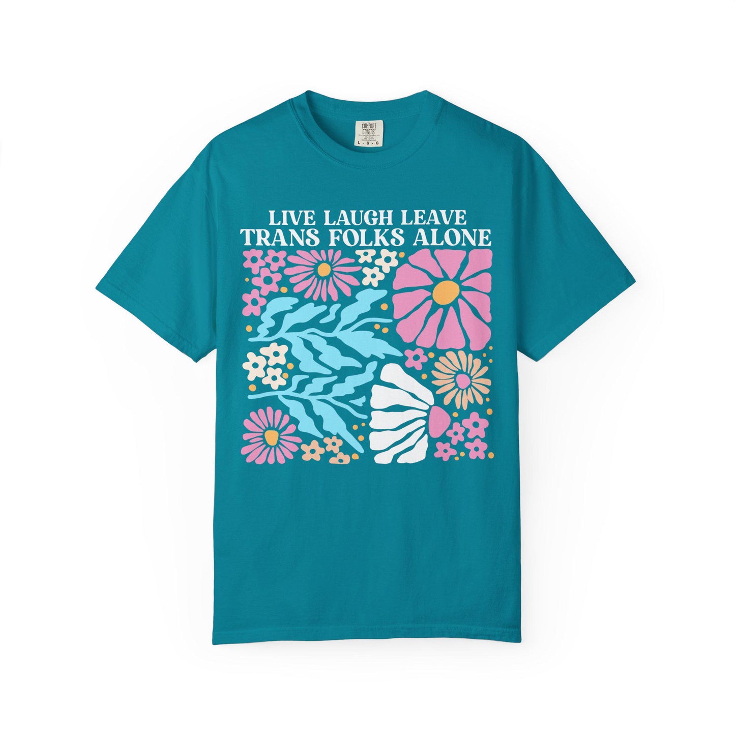 Live Laugh Leave Trans Folks Alone shirt | Comfort Colors | trans shirt | trans rights | protect trans kids | subtle trans pride | trans art