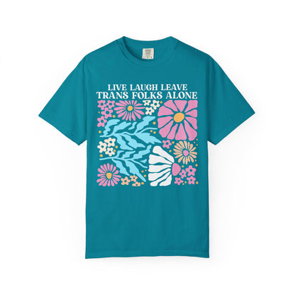 Live Laugh Leave Trans Folks Alone shirt | Comfort Colors | trans shirt | trans rights | protect trans kids | subtle trans pride | trans art