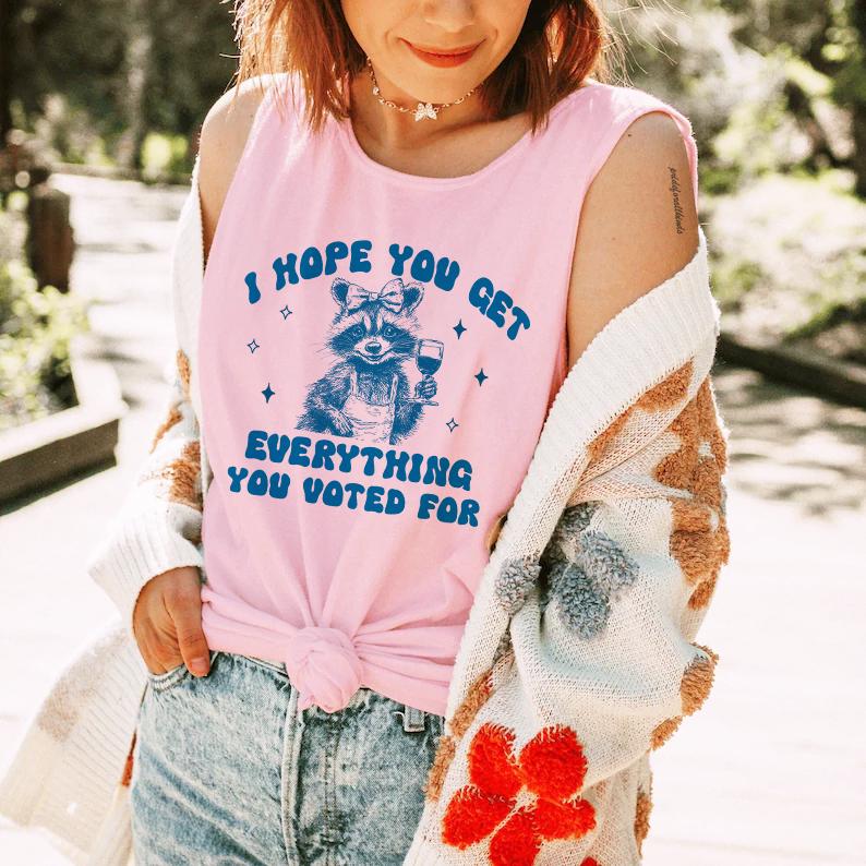 I hope you get everything you voted for tank top | subtle anti trump | anti fascism | anti capitalist | fdt tank top | feminist tank top