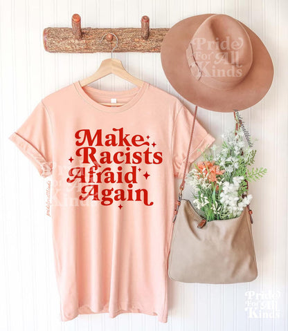 Make racists afraid again | anti racism shirt | anti fascism | resist shirt | fdt shirt | social justice | liberal feminist human rights