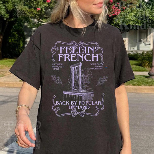 Feeling french tshirt | they want 1939 germany let's give them 1789 france | back by popular demand | french revolution | anti capitalist |