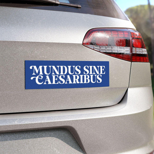 Mundus sine caesaribus magnet or bumper sticker | political car magnet | car magnet liberal | a world without caesars | no kings no tyrants