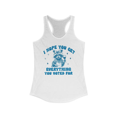 i hope you get everything you voted for tank top | feminist tank top | subtle anti trump | fdt tank top | anti maga | anti fascism | resist