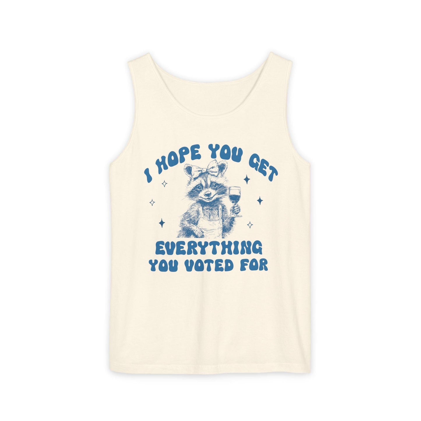 I hope you get everything you voted for tank top | subtle anti trump | anti fascism | anti capitalist | fdt tank top | feminist tank top