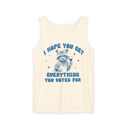 I hope you get everything you voted for tank top | subtle anti trump | anti fascism | anti capitalist | fdt tank top | feminist tank top