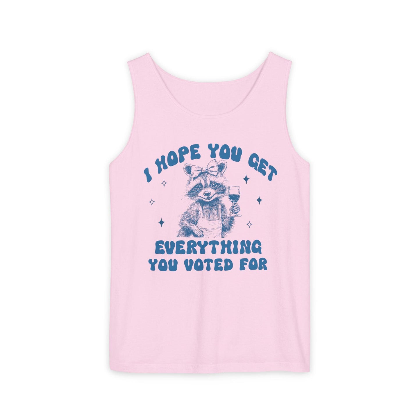 I hope you get everything you voted for tank top | subtle anti trump | anti fascism | anti capitalist | fdt tank top | feminist tank top