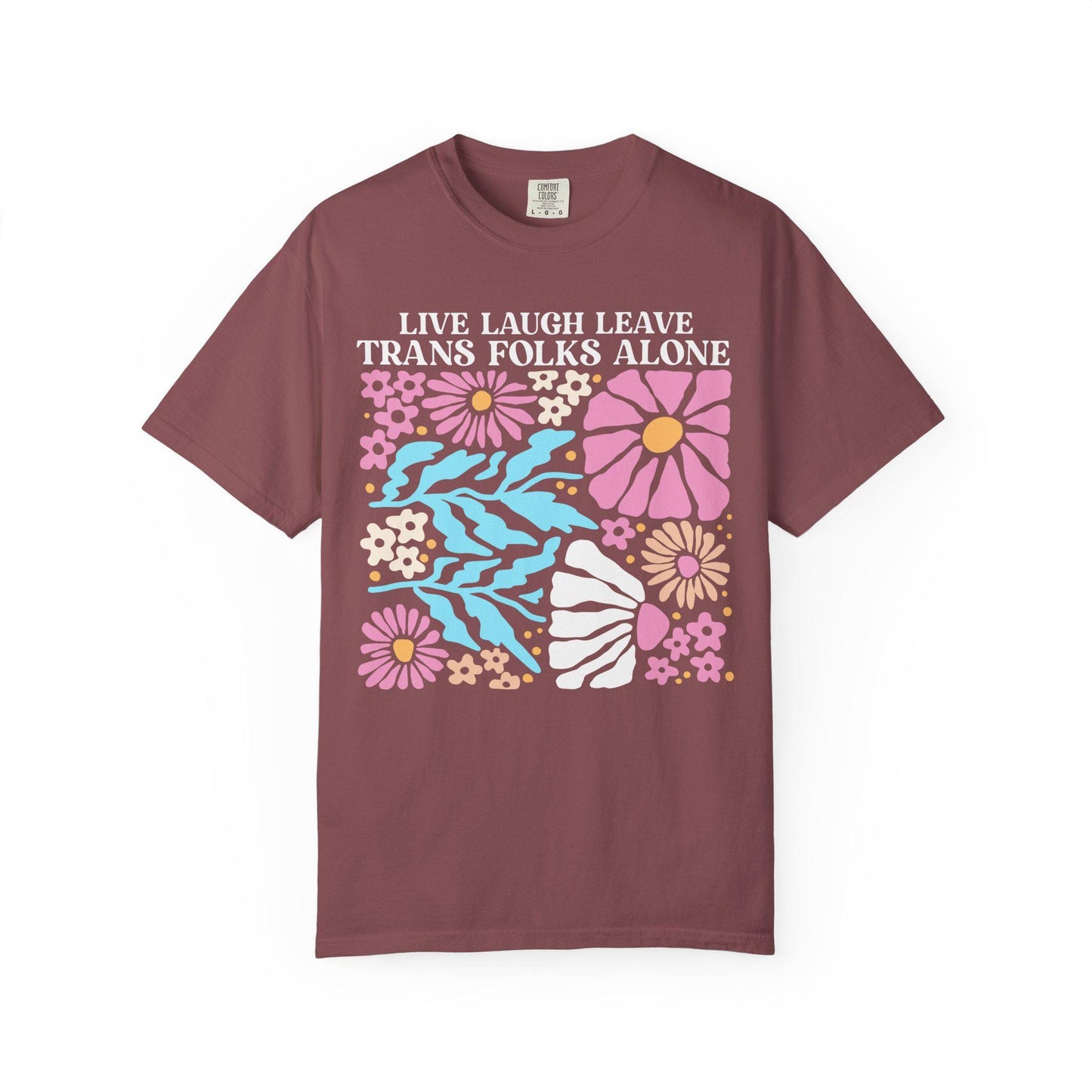 Live Laugh Leave Trans Folks Alone shirt | Comfort Colors | trans shirt | trans rights | protect trans kids | subtle trans pride | trans art